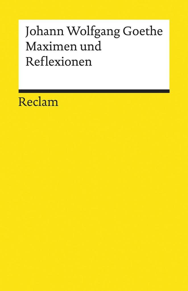 Maximen und Reflexionen: Goethe, Johann Wolfgang - Deutsch-Lektüre, Deutsche Klassiker der Literatur - 18698