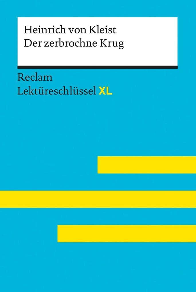 Der zerbrochne Krug von Heinrich von Kleist: Lektüreschlüssel mit Inhaltsangabe, Interpretation, Prüfungsaufgaben mit Lösungen, Lernglossar. (Reclam Lektüreschlüssel XL): Lektüreschlüssel mit Inhaltsangabe, Interpretationen, Prüfungsaufgaben mit Lösungen, Lernglossar - Kleist, Heinrich von; Pelster, Theodor - 15523