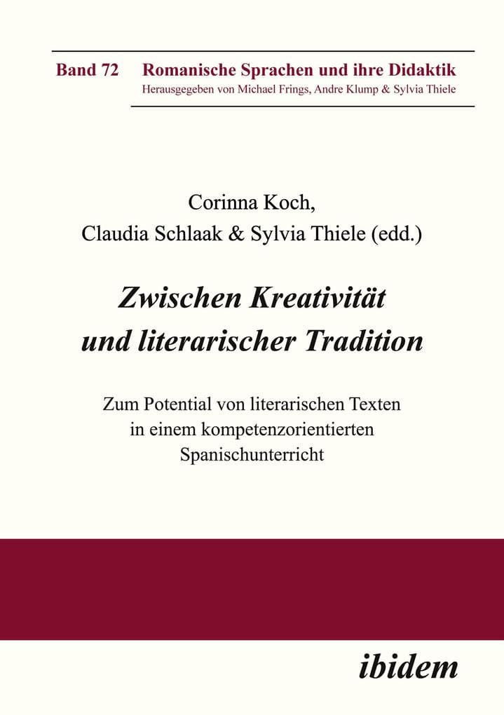 Zwischen Kreativität und literarischer Tradition: Zum Potential von literarischen Texten in einem kompetenzorientierten Spanischunterricht