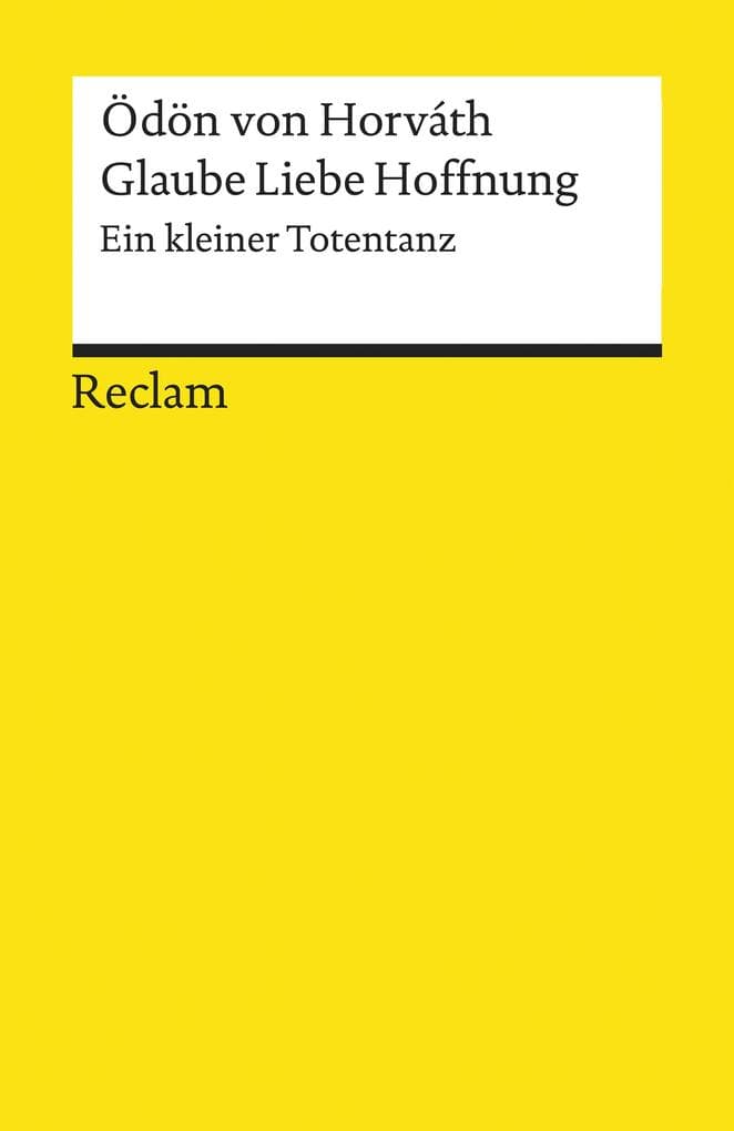 Glaube Liebe Hoffnung. Ein kleiner Totentanz: Horváth, Ödön von - Deutsch-Lektüre, Deutsche Klassiker der Literatur