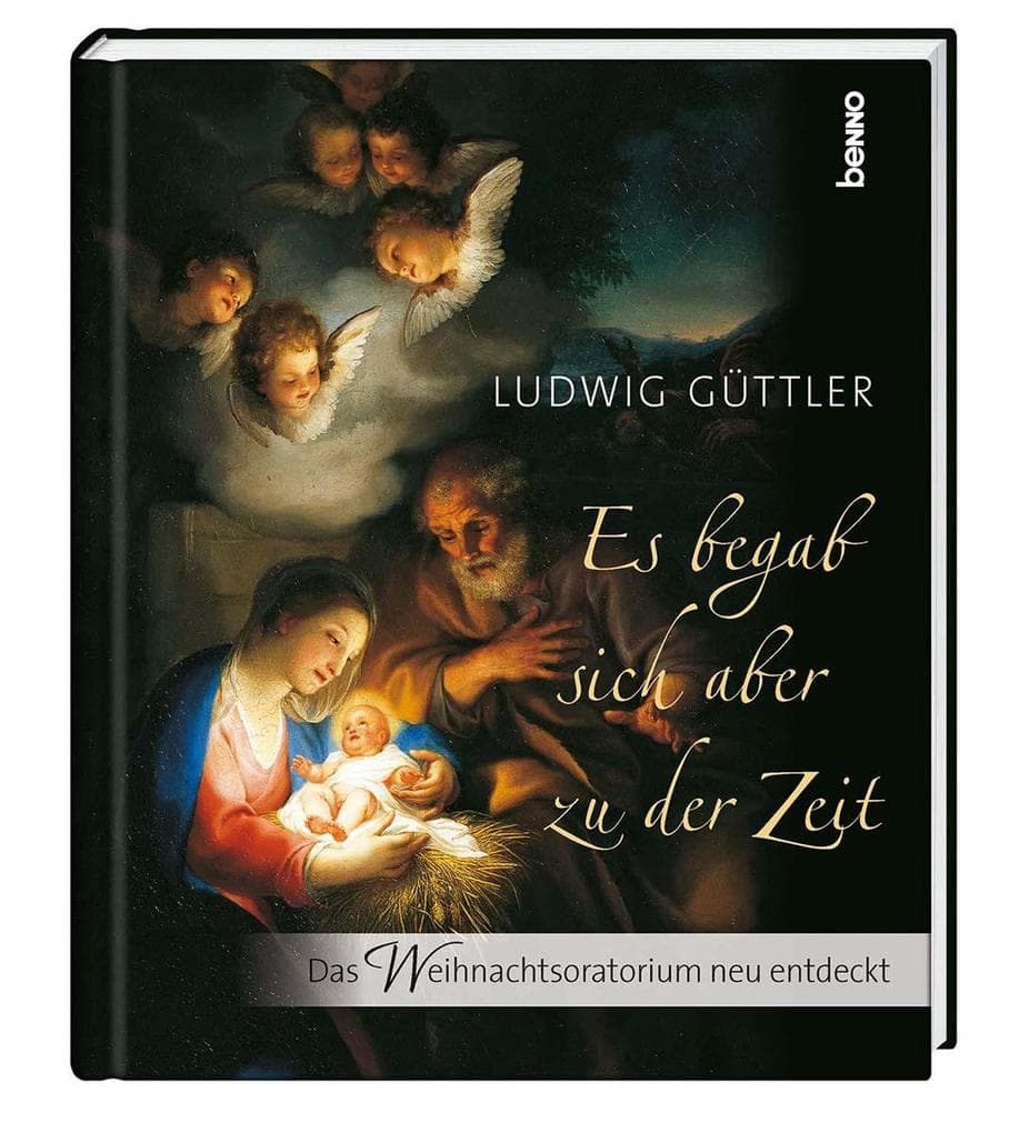 Es begab sich aber zu der Zeit: Das Weihnachtsoratorium neu entdeckt