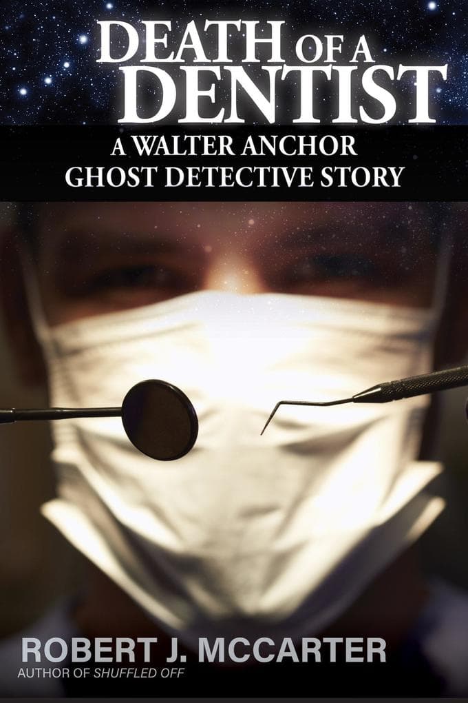 Death of a Dentist (A Walter Anchor Ghost Detective Story, #4)