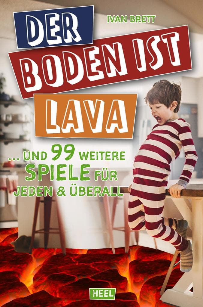 Der Boden ist Lava: ... und 99 weitere Spiele für jeden & überall