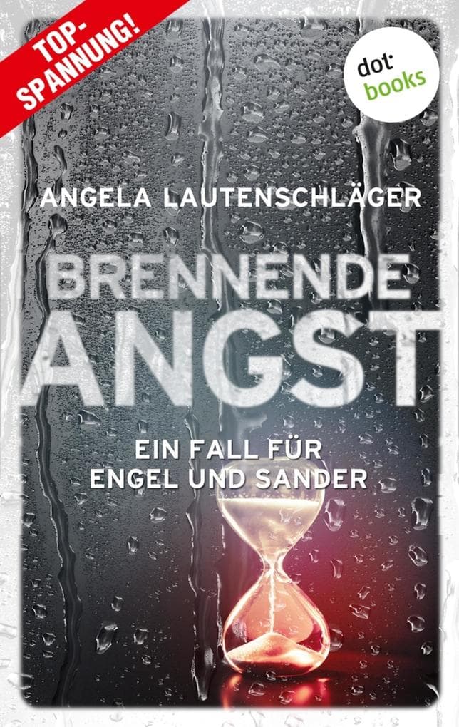 Brennende Angst: Kriminalroman | Ein Fall für Engel und Sander, Band 6 - Die große Bestsellerreihe aus Hamburg