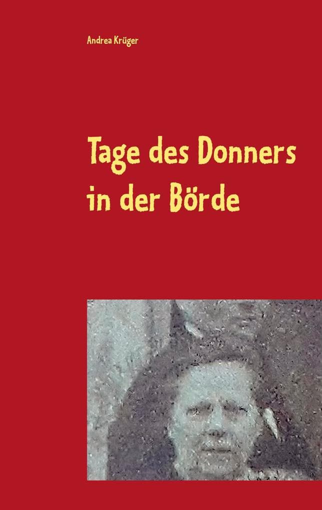 Tage des Donners in der Börde: Schicksalsjahre einer Mutter im 2.Weltkrieg
