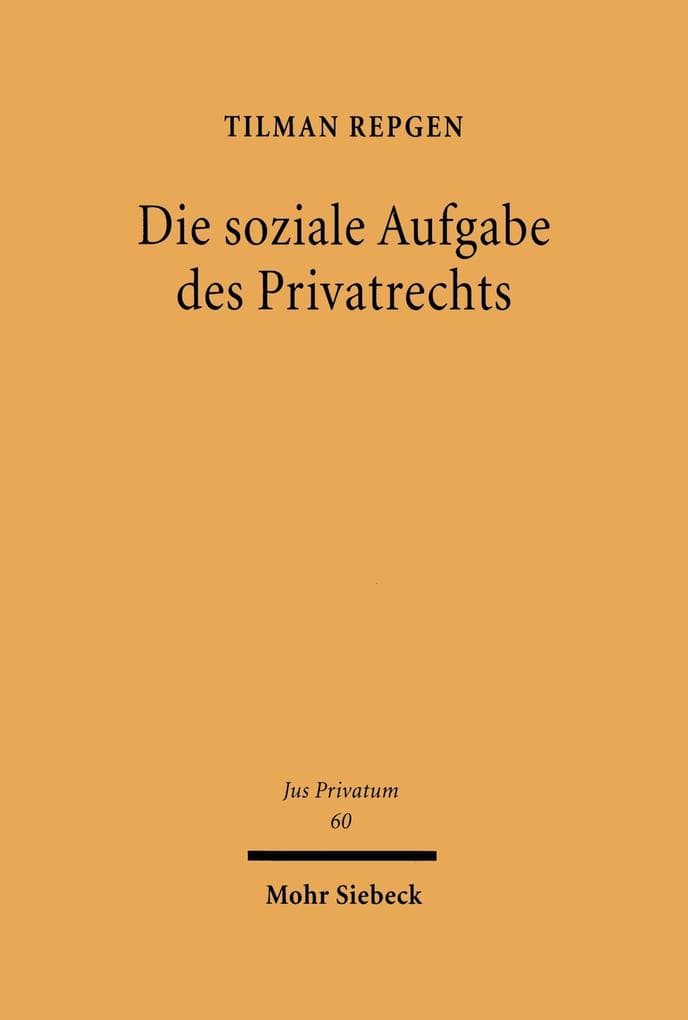 Die soziale Aufgabe des Privatrechts: Eine Grundfrage in Wissenschaft und Kodifikation am Ende des 19. Jahrhunderts