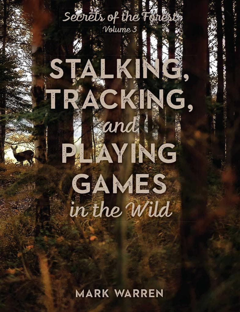 Stalking, Tracking, and Playing Games in the Wild: Secrets of the Forest