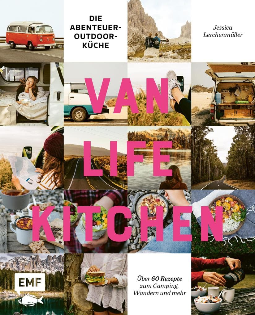 Van Life Kitchen - Die Abenteuer-Outdoor-Küche: Über 60 Rezepte zum Camping, Wandern und mehr