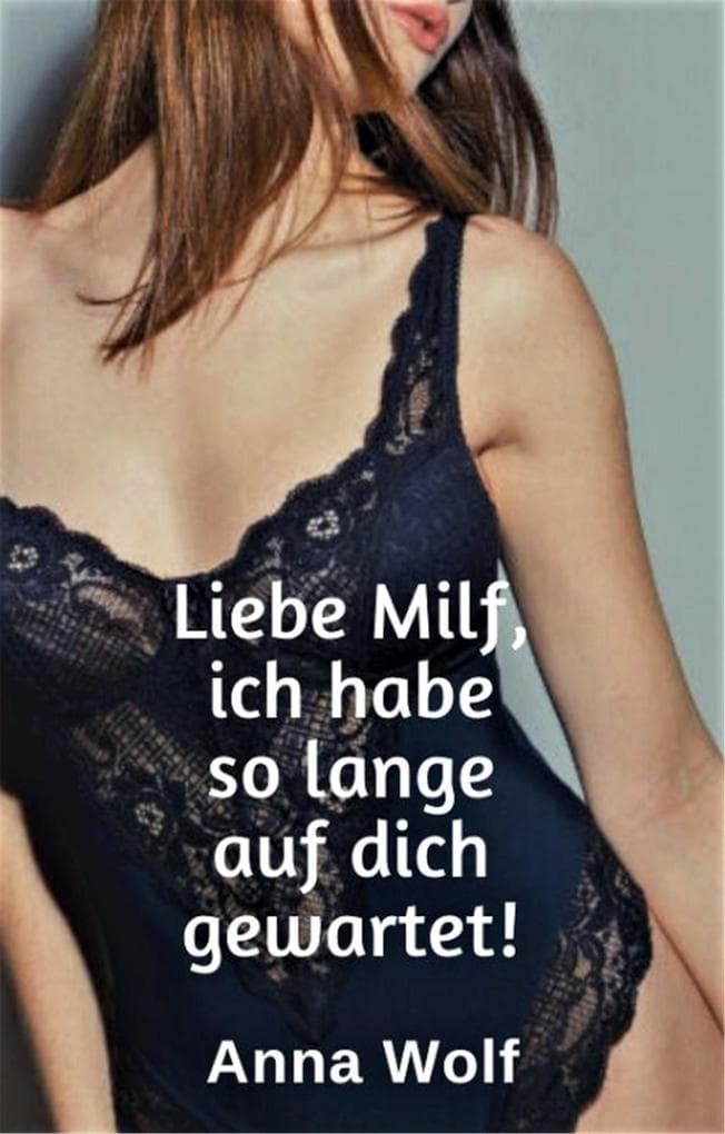 Liebe Milf, ich habe so lange auf dich gewartet!