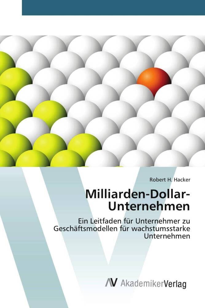 Milliarden-Dollar-Unternehmen: Ein Leitfaden für Unternehmer zu Geschäftsmodellen für wachstumsstarke Unternehmen