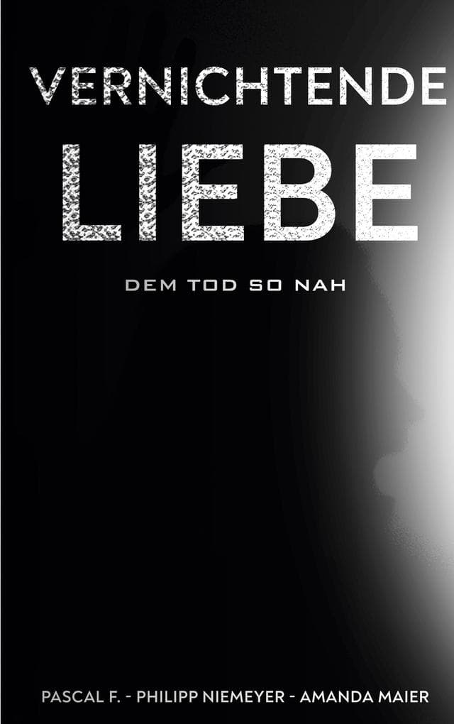 Vernichtende Liebe: dem Tod so nah