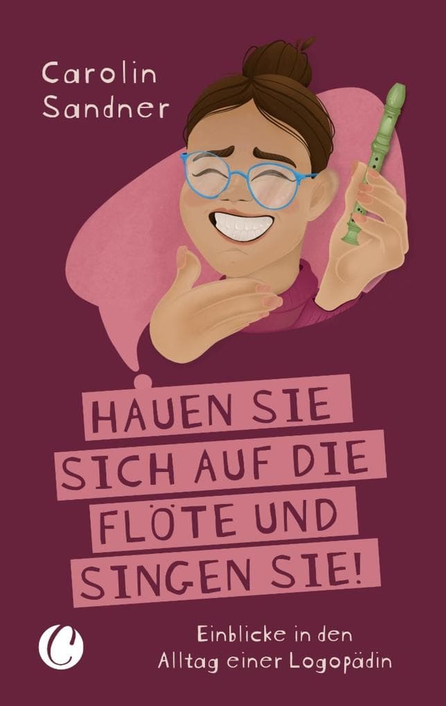 "Hauen Sie sich auf die Flöte und singen Sie!": Einblicke in den Alltag einer Logopädin