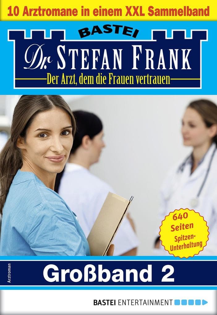 Dr. Stefan Frank Großband 2: 10 Arztromane in einem Sammelband