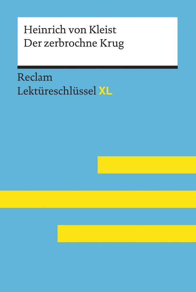 Der zerbrochne Krug von Heinrich von Kleist: Lektüreschlüssel mit Inhaltsangabe, Interpretationen, Prüfungsaufgaben mit Lösungen, Lernglossar - Kleist, Heinrich von - Pelster, Theodor