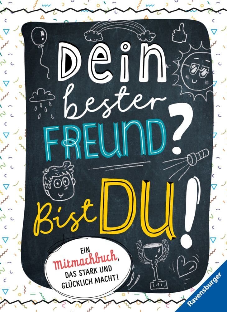 Dein bester Freund? Bist du!: Ein Mitmachbuch, das stark und glücklich macht!