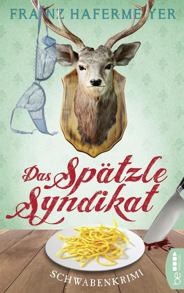 Das Spätzle-Syndikat: Schwabenkrimi. Schäfer und Dorn 2