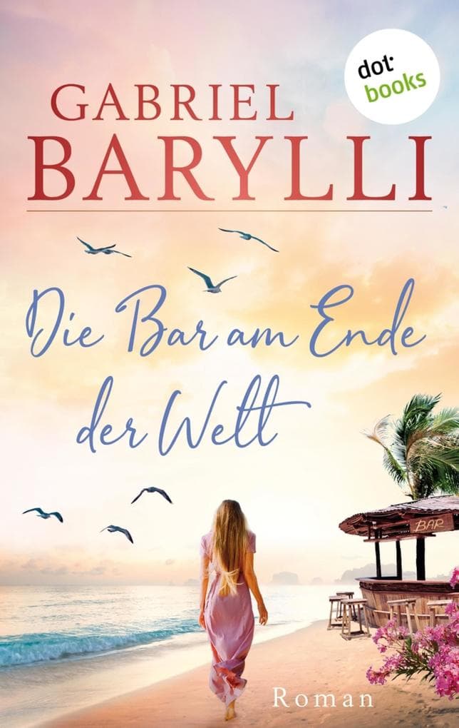 Die Bar am Ende der Welt: Roman | Eine große Liebes- und Selbstfindungsgeschichte über die Reise auf eine geheimnisvolle Insel