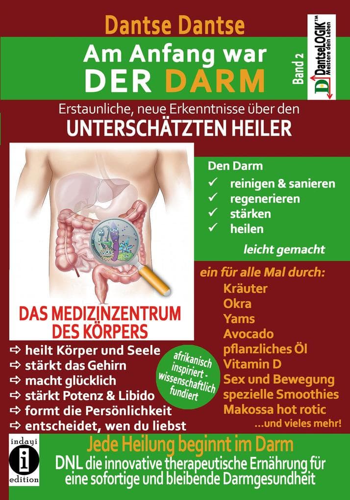 Am Anfang war DER DARM: Erstaunliche neue Erkenntnisse über den UNTERSCHÄTZTEN HEILER: Band 2: Jede Heilung beginnt im Darm! DNL - die innovative therapeutische Ernährung für eine sofortige und bleibende Darmgesundheit