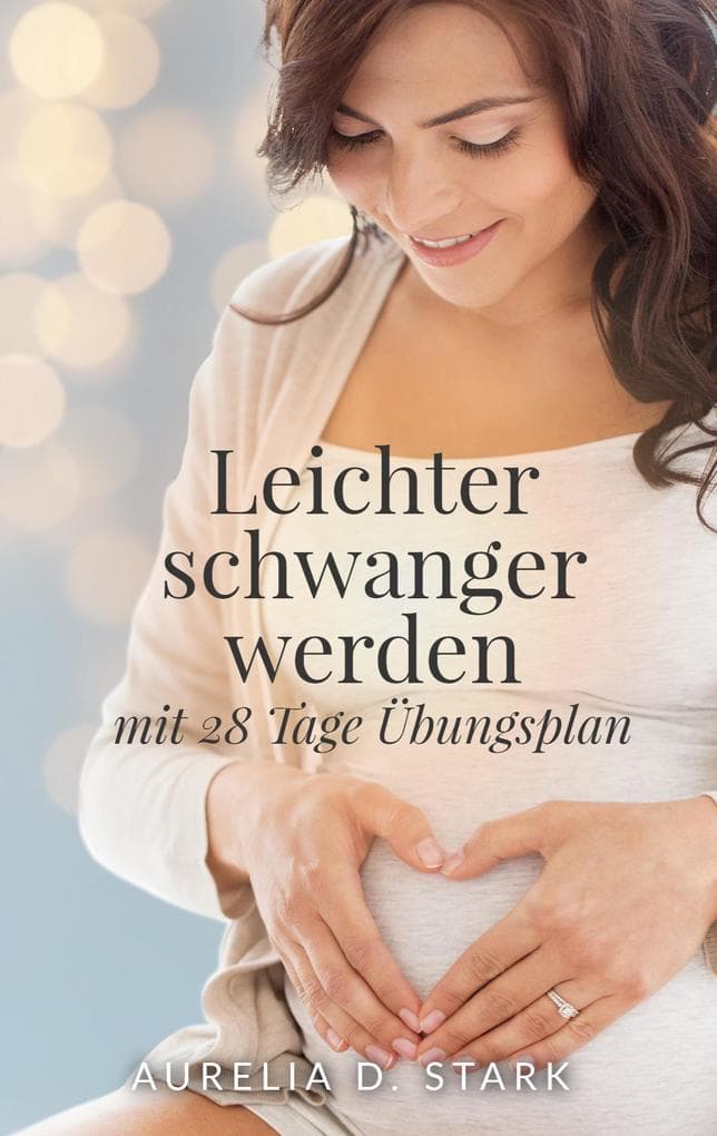 Leichter schwanger werden: mit 28-Tage-Übungsplan