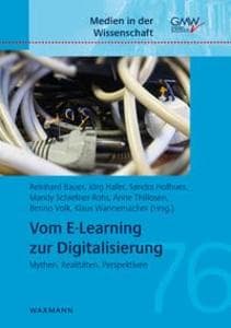 Vom E-Learning zur Digitalisierung: Mythen, Realitäten, Perspektiven