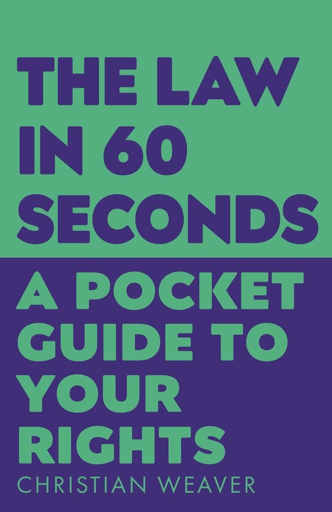 The Law in 60 Seconds: A Pocket Guide to Your Rights