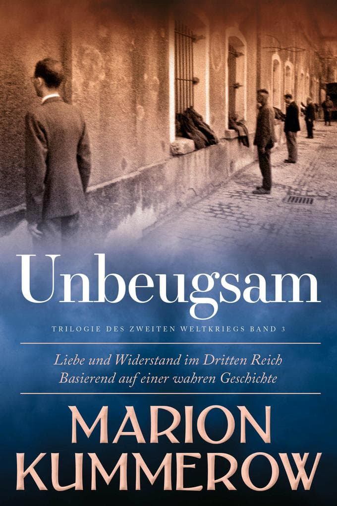 Unbeugsam: Liebe und Widerstand im Dritten Reich