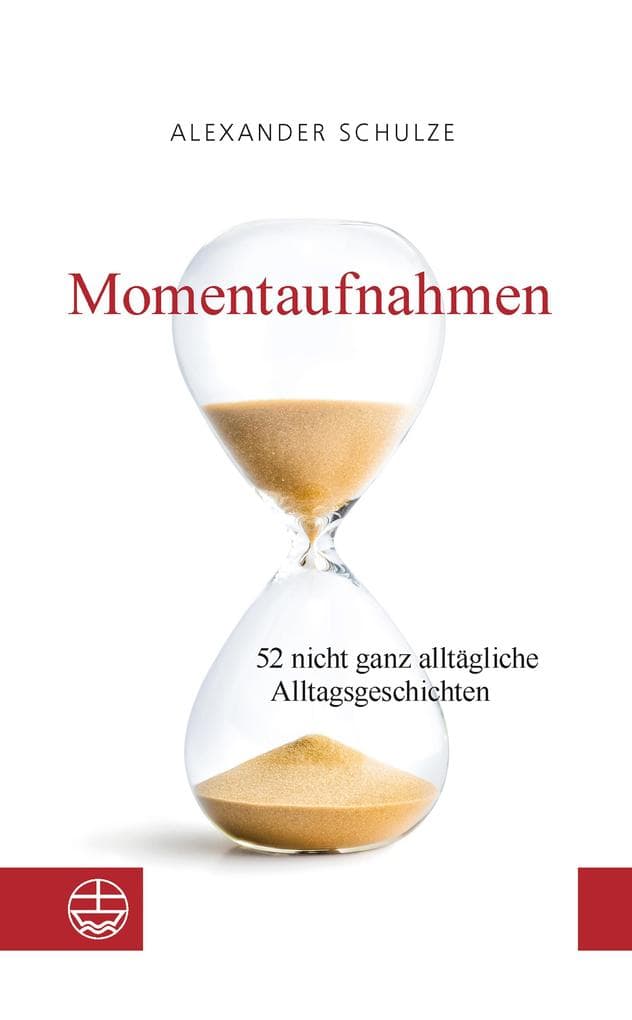 Momentaufnahmen: 52 nicht ganz alltägliche Alltagsgeschichten