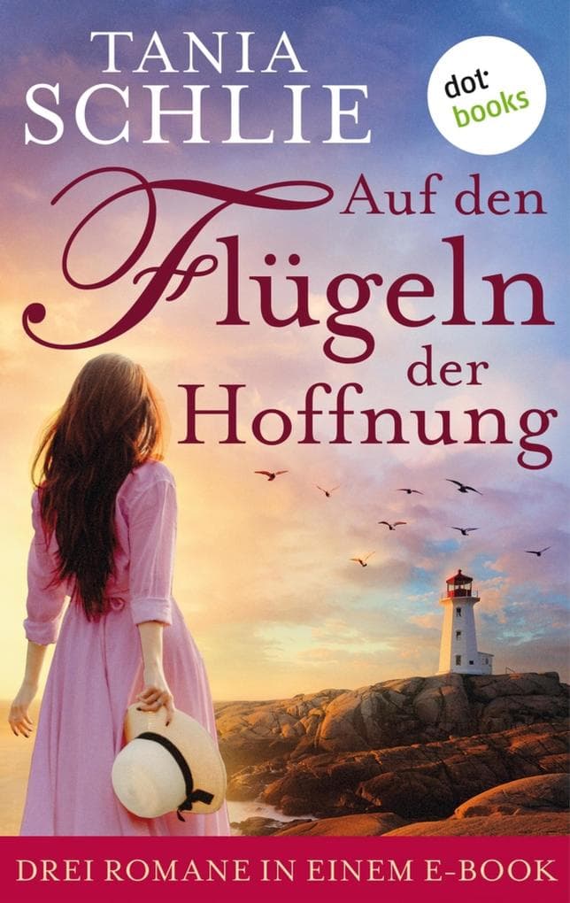 Auf den Flügeln der Hoffnung: Drei Romane in einem eBook: "Zwischen uns der Ozean", "Elsas Erbe" und "Die Jahre ohne dich"