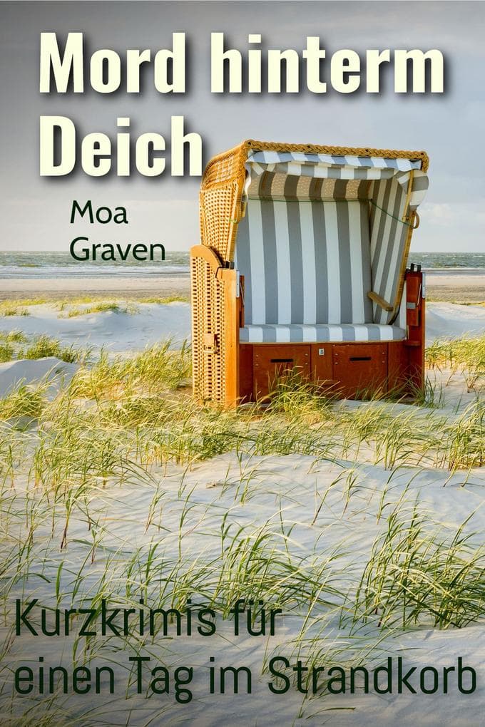 Mord hinterm Deich: Kurzkrimis für einen Tag im Strandkorb