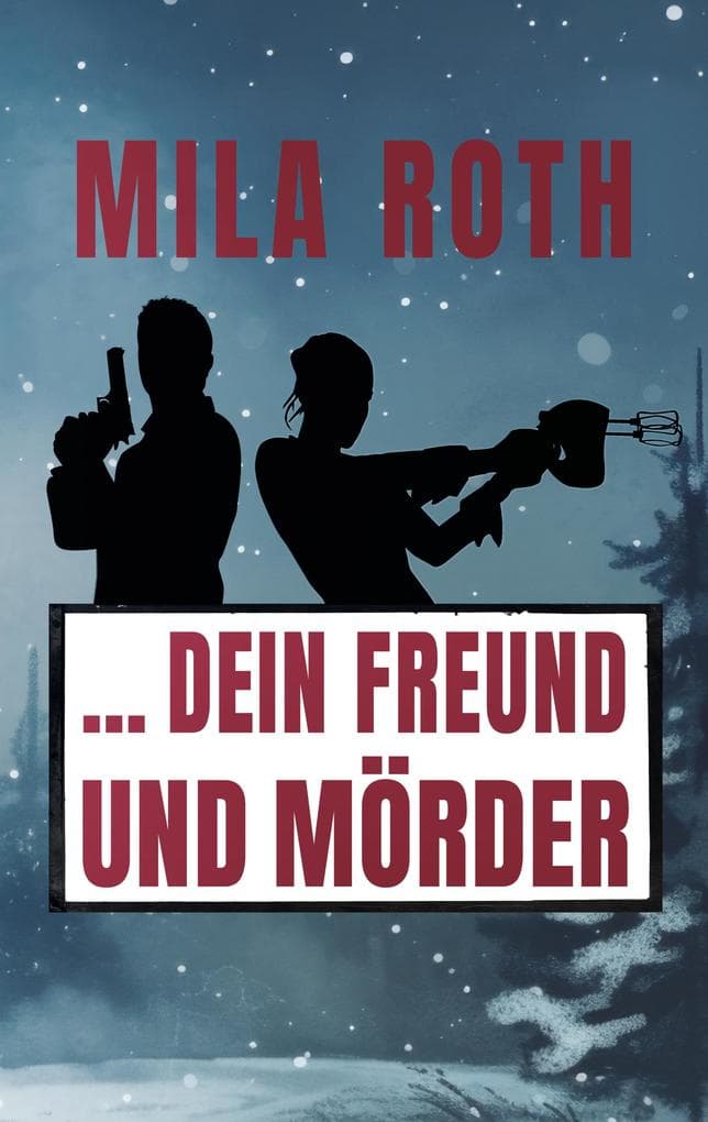 ... dein Freund und Mörder: Agententhriller mit Action, Spannung, schlagfertigen Dialogen, Romantik und einem Schuss Humor