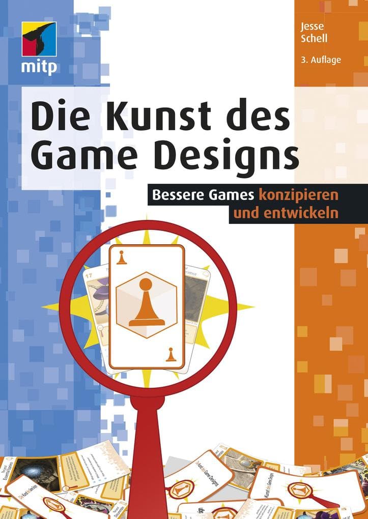 Die Kunst des Game Designs: Bessere Games konzipieren und entwickeln