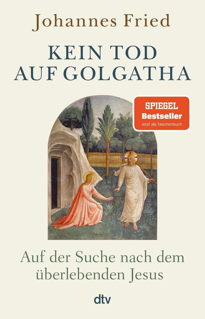 Kein Tod auf Golgatha: Auf der Suche nach dem überlebenden Jesus
