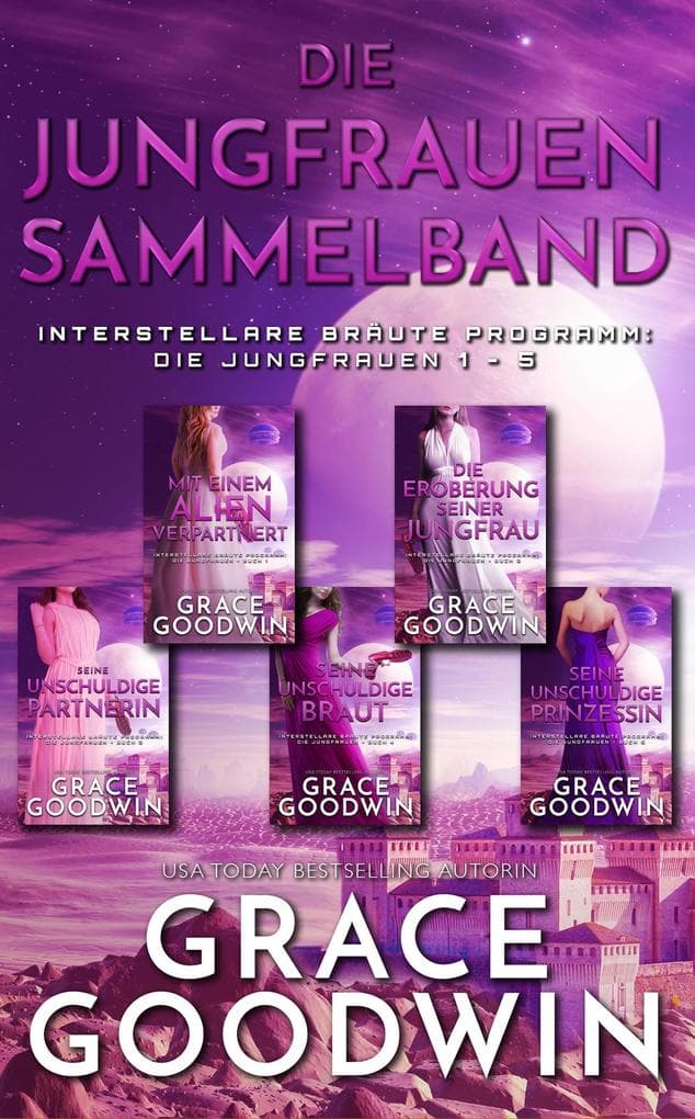 Die Jungfrauen Sammelband: Interstellare Bräute® Programm: Die Jungfrauen Bücher 1-5
