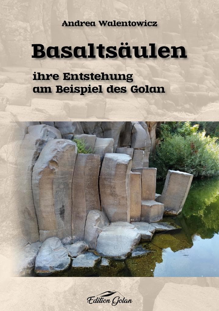 Basaltsäulen: ihre Entstehung am Beispiel des Golan