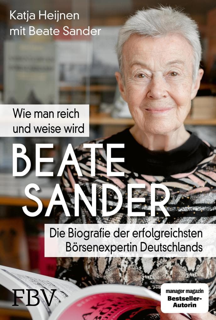 Beate Sander - Wie man reich und weise wird: Die Biografie der erfolgreichsten Börsenexpertin Deutschlands