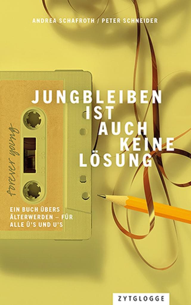 Jungbleiben ist auch keine Lösung: Ein Buch übers Älterwerden