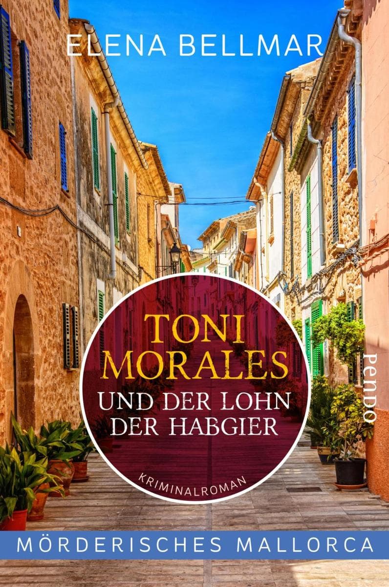 Mörderisches Mallorca - Toni Morales und der Lohn der Habgier: Ein Mallorca-Krimi