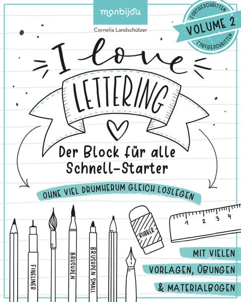 I Love Lettering - Der Block für alle Schnell-Starter Volume 2: Das Handlettering-Buch zum direkt Loslegen