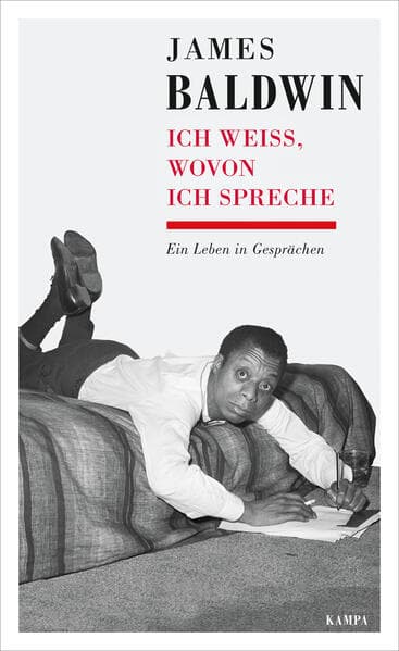 James Baldwin - Ich weiß, wovon ich spreche: Ein Leben in Gesprächen