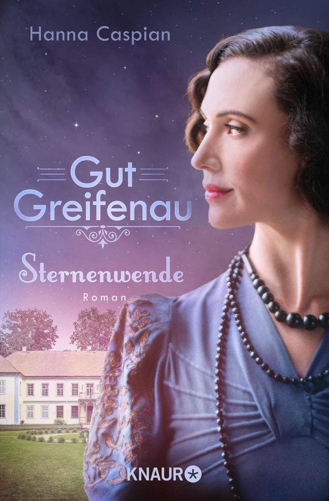 Gut Greifenau - Sternenwende: Roman | Der sechste und letzte Band der großen Familiensaga der Bestseller-Autorin Hanna Caspian