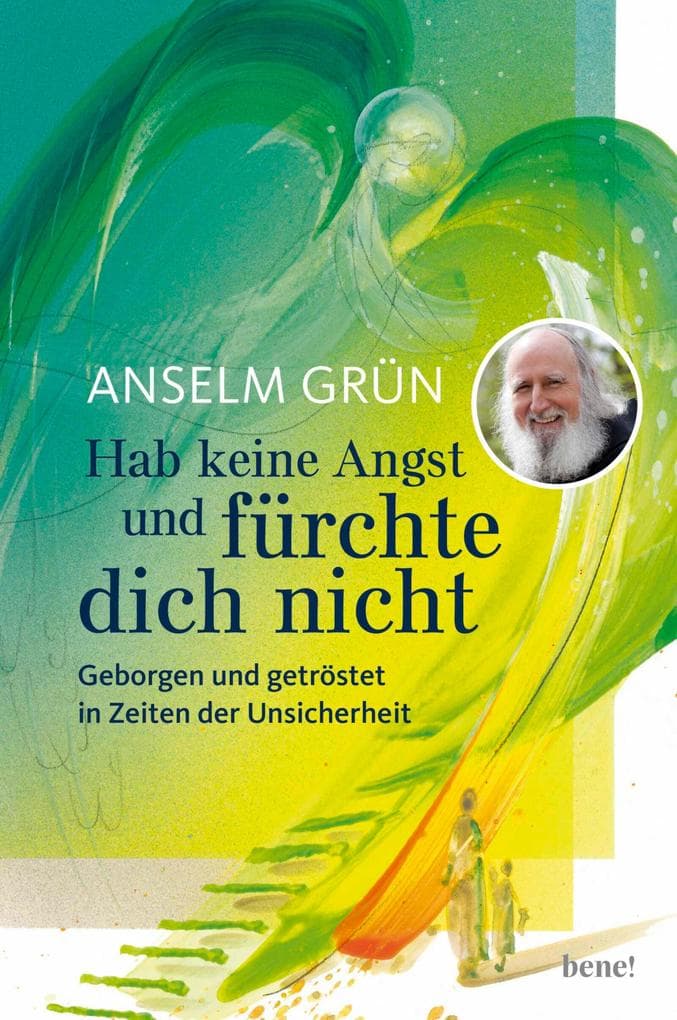 Hab keine Angst und fürchte dich nicht: Geborgen und getröstet in Zeiten der Unsicherheit
