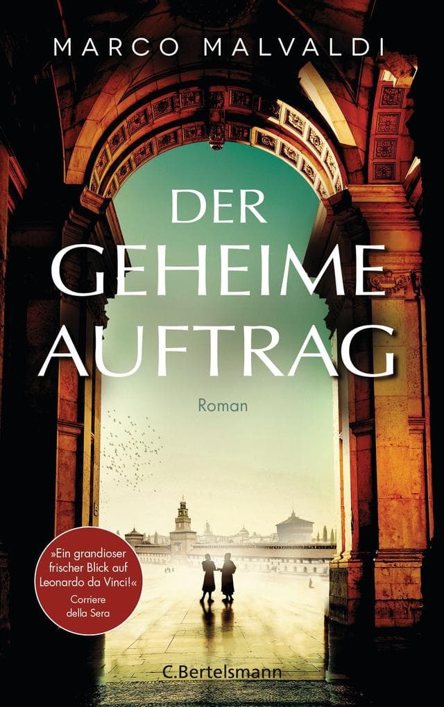 Der geheime Auftrag: Roman. 'Ein grandioser, frischer Blick auf Leonardo da Vinci.' Corriere della Sera