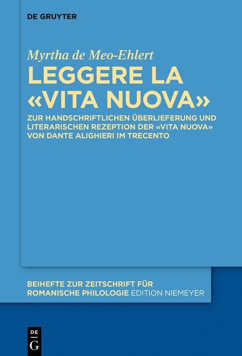 Leggere la 'Vita Nuova': Zur handschriftlichen Überlieferung und literarischen Rezeption der 'Vita Nuova' von Dante Alighieri im Trecento