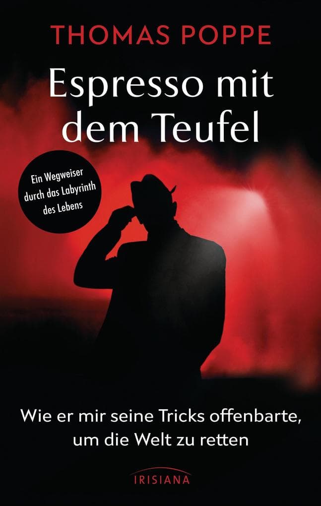 Espresso mit dem Teufel: Wie er mir seine Tricks offenbarte, um die Welt zu retten. Ein Wegweiser durch das Labyrinth des Lebens