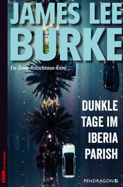 Dunkle Tage im Iberia Parish: Ein Dave Robicheaux-Krimi, Band 15