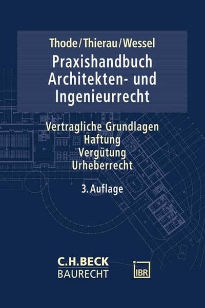 Praxishandbuch Architekten- und Ingenieurrecht: Vertragliche Grundlagen, Haftung, Vergütung, Urheberrecht