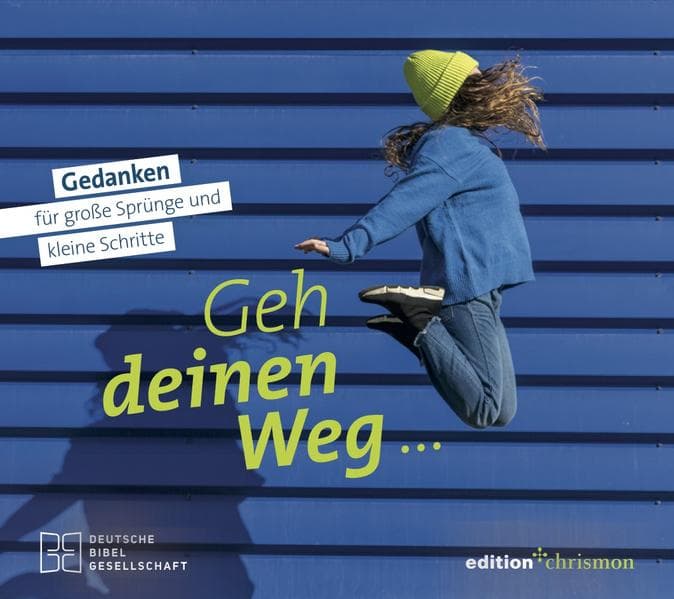 Geh deinen Weg... Gedanken für große Sprünge und kleine Schritte.: Ein Geschenk voller Inspiration für Teenager und junge Erwachsene. Zur Konfirmation, zum 18. Geburtstag oder zur bestandenen Prüfung.