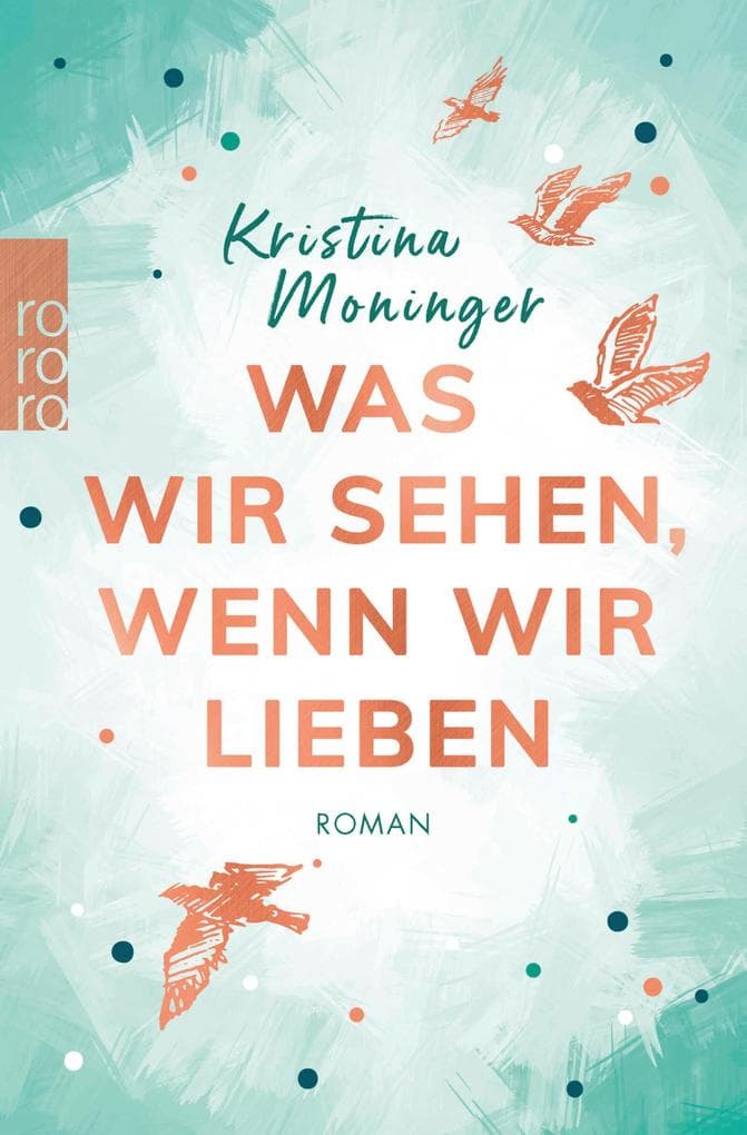 Was wir sehen, wenn wir lieben: Eine Second-Chance Romance