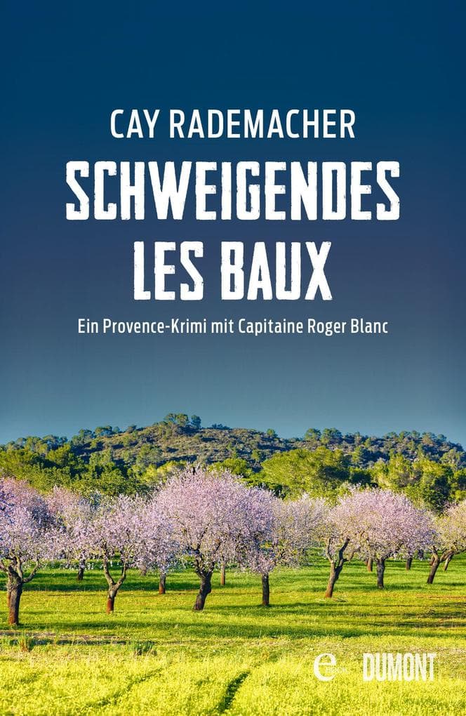 Schweigendes Les Baux: Ein Provence-Krimi mit Capitaine Roger Blanc