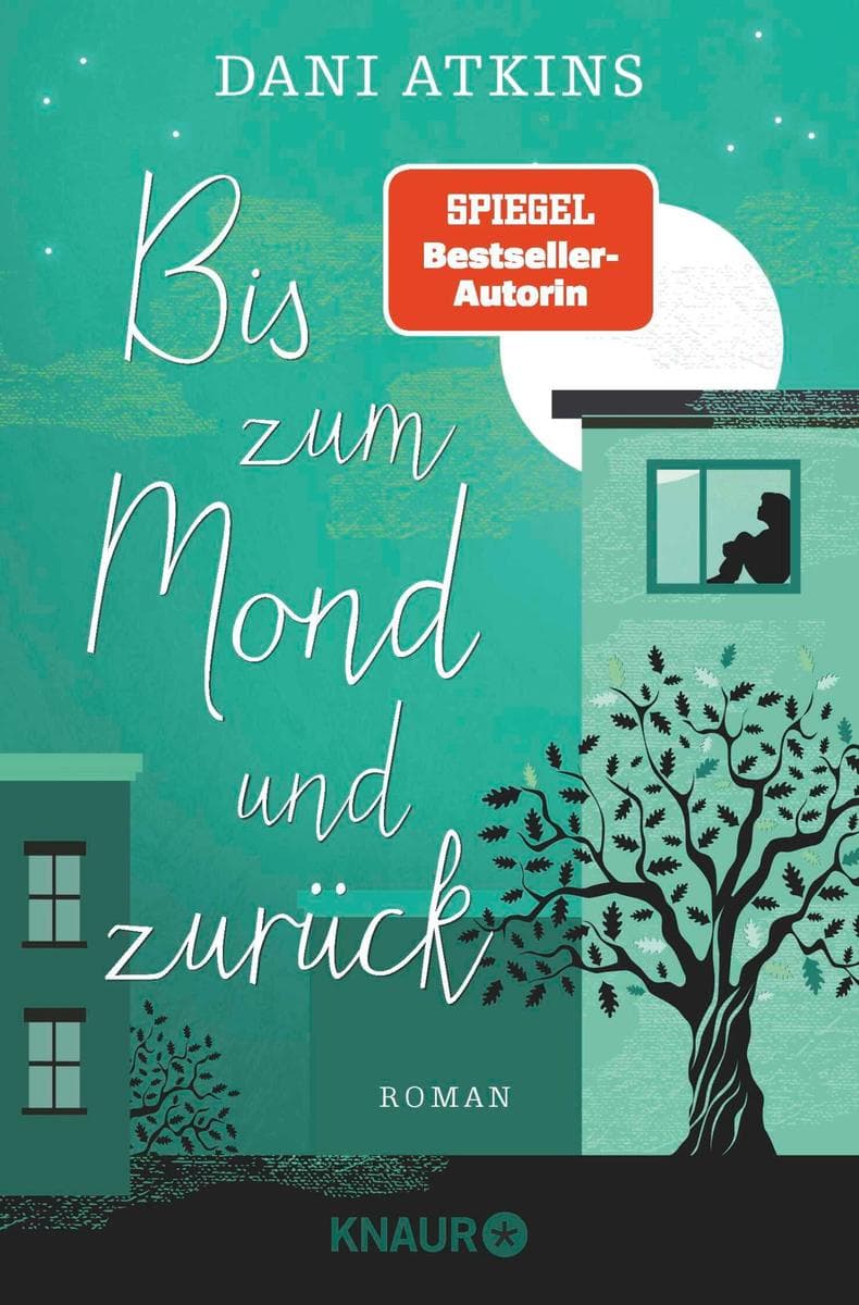 Bis zum Mond und zurück: Roman | Wenn eine Geschichte endet, beginnen woanders vier neue - ein bittersüßer Liebesroman von SPIEGEL-Bestseller-Autorin Dani Atkins